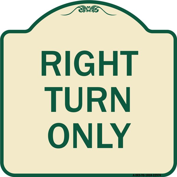 Designer Series Right Turn Only, Tan & Green Heavy-Gauge Aluminum Sign, 18" x 18", TG-1818-22974